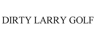 DIRTY LARRY GOLF