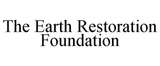 THE EARTH RESTORATION FOUNDATION