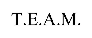 T.E.A.M.