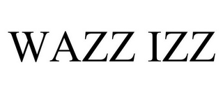 WAZZ IZZ