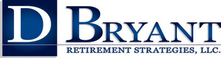 D BRYANT RETIREMENT STRATEGIES, LLC.