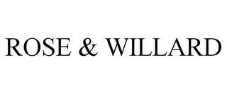ROSE & WILLARD