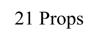 21 PROPS
