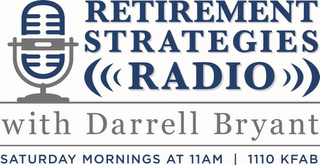 RETIREMENT STRATEGIES RADIO WITH DARRELL BRYANT SATURDAY MORNINGS AT 11AM | 1110 KFAB