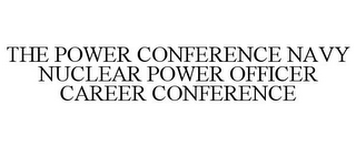 THE POWER CONFERENCE NAVY NUCLEAR POWER OFFICER CAREER CONFERENCE