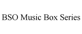 BSO MUSIC BOX SERIES