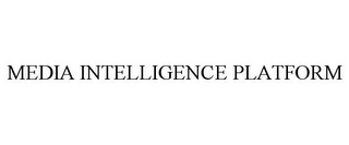 MEDIA INTELLIGENCE PLATFORM