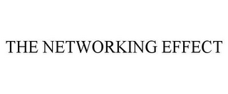 THE NETWORKING EFFECT