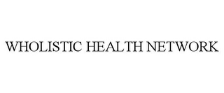 WHOLISTIC HEALTH NETWORK