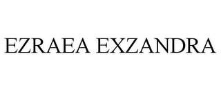 EZRAEA EXZANDRA