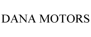 DANA MOTORS