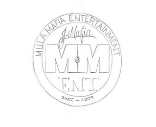 MULA MAFIA ENTERTAINMENT J. MAFIA MM ENT SINCE 2009