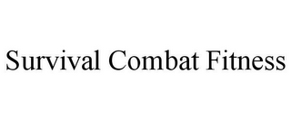 SURVIVAL COMBAT FITNESS