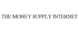 THE MONEY SUPPLY INTERNET