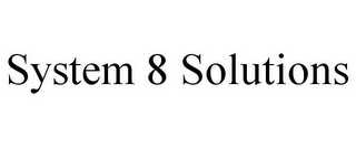 SYSTEM 8 SOLUTIONS