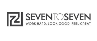 77 SEVENTOSEVEN WORK HARD, LOOK GOOD, FEEL GREAT