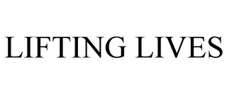 LIFTING LIVES