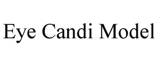 EYE CANDI MODEL