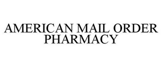 AMERICAN MAIL ORDER PHARMACY