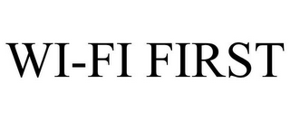 WI-FI FIRST