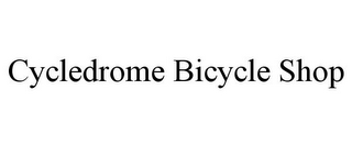 CYCLEDROME BICYCLE SHOP