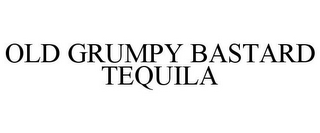 OLD GRUMPY BASTARD TEQUILA