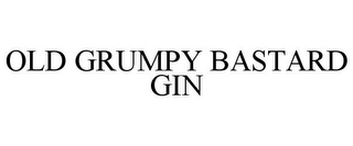 OLD GRUMPY BASTARD GIN