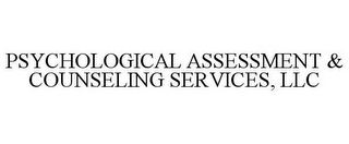 PSYCHOLOGICAL ASSESSMENT & COUNSELING SERVICES, LLC