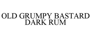 OLD GRUMPY BASTARD DARK RUM