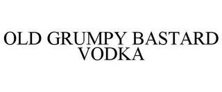 OLD GRUMPY BASTARD VODKA