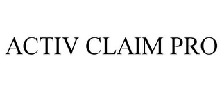 ACTIV CLAIM PRO