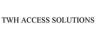 TWH ACCESS SOLUTIONS