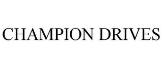 CHAMPION DRIVES