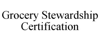 GROCERY STEWARDSHIP CERTIFICATION