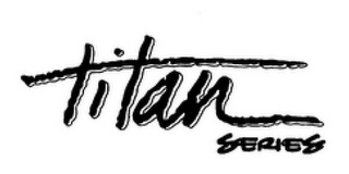 TITAN SERIES