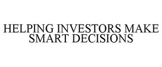 HELPING INVESTORS MAKE SMART DECISIONS