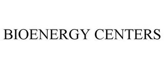 BIOENERGY CENTERS