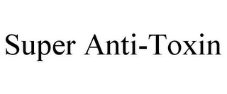 SUPER ANTI-TOXIN