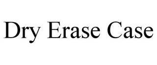 DRY ERASE CASE