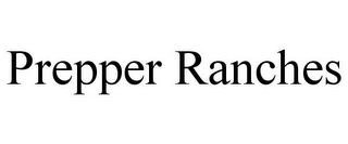 PREPPER RANCHES