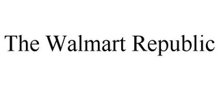 THE WALMART REPUBLIC