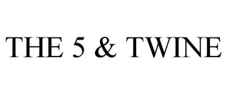 THE 5 & TWINE