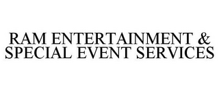 RAM ENTERTAINMENT & SPECIAL EVENT SERVICES