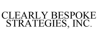 CLEARLY BESPOKE STRATEGIES, INC.