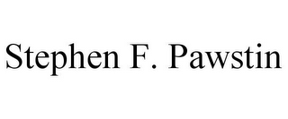 STEPHEN F. PAWSTIN