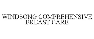 WINDSONG COMPREHENSIVE BREAST CARE