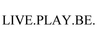 LIVE.PLAY.BE.