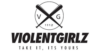 V G 1112 VIOLENTGIRLZ TAKE IT, ITS YOURS