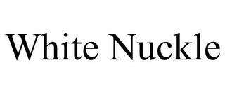 WHITE NUCKLE