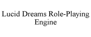 LUCID DREAMS ROLE-PLAYING ENGINE